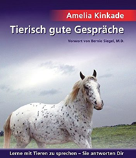     Kinkade Amelia  Tierisch gute Gespräche: Lerne mit Tieren zu sprechen - Sie antworten Dir  erhältlich'im'Kristallzentrum 
                                            
                           
       