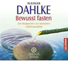  Dahlke Rüdiger  Bewusst fasten  Ein Wegweiser zu neuen Erfahrungen (CD)  