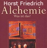  Friedrich Horst    Alchemie - was ist das?  