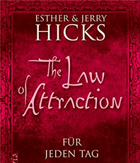   Hicks Esther Jerry  The Law of Attraction - für jeden Tag  erhältlich'im'Kristallzentrum                      