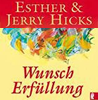   Hicks Esther Jerry  Wunscherfüllung  Die 22 Methoden  erhältlich'im Kristallzentrum 