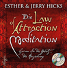  Hicks Esther Jerry Die Law of Attraction  Meditation
      erhältlich im Kristallzentrum  