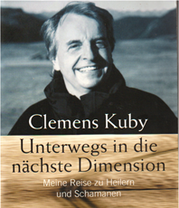   Kuby Clemens  Unterwegs in die nächste Dimension: Meine Reise zu Heilern und 
	  Schamane  erhältlich im Kristallzentrum               
	                              