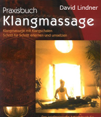   Lindner David  Praxisbuch Klangmassage: Klangmassage mit Klangschalen Schritt fr Schritt erlernen und umsetzen - Das professionelle Arbeitsbuch 
	 erhältlich im Kristallzentrum                                                                                        