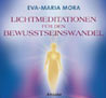     Mora Eva-Maria Lichtmeditationen für den Bewusstseinswandel CD:   