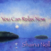    Noll Shaina You Can Relax Now CD     erhältlich im Kristallzentrum 
                            
                           
       