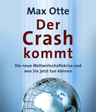   Otte Max Der Crash kommt: Die neue Weltwirtschaftskrise und was Sie 
  jetzt tun können 
 erhältlich'im'Kristallzentrum 
                            
                              
                        