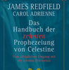  Redfield James   Das Handbuch der zehnten Prophezeiung von Celestine  Vom alltäglichen Umgang mit der zehnten Erkenntnis     