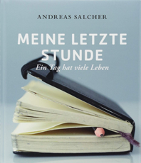     Salcher Andreas Meine letzte Stunde  Ein Tag hat viele Leben 
 erhältlich'im'Kristallzentrum 
                            
                           
       