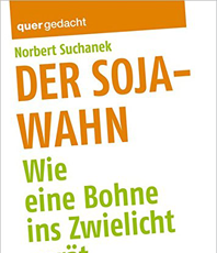    Suchanek Norbert  Der Soja-Wahn: Wie eine Bohne ins Zwielicht gerät 
Audio CD  erhältlich im Kristallzentrum 
                                          
                           
       