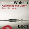   Walsch Neal Donald Gespräche mit Gott - Meditationen erhältlich'im Kristallzentrum   