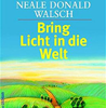   Walsch Neal Donald Bring Licht in die Welt Taschenbuch  erhältlich'im Kristallzentrum    