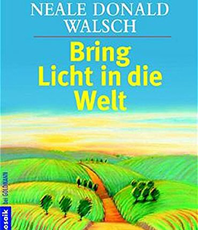   Neal Donald Walsch  Bring Licht in die Welt Taschenbuch erhältlich'im Kristallzentrum                                       