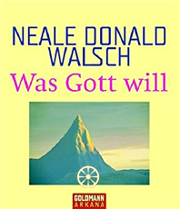   Neal Donald Walsch  Was Gott will (Arkana) Taschenbuch erhältlich'im Kristallzentrum   